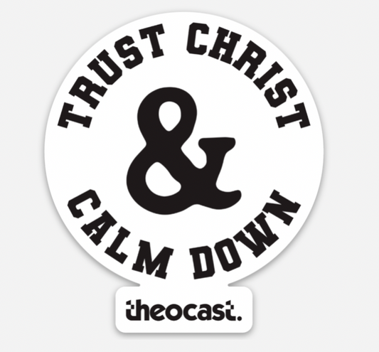 Trust Christ & Calm Down Sticker - Theocast