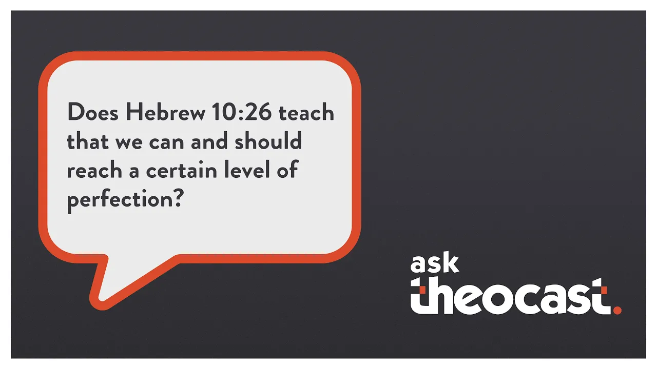 Does Hebrew 10:26 teach that we can and should reach a certain level of perfection?