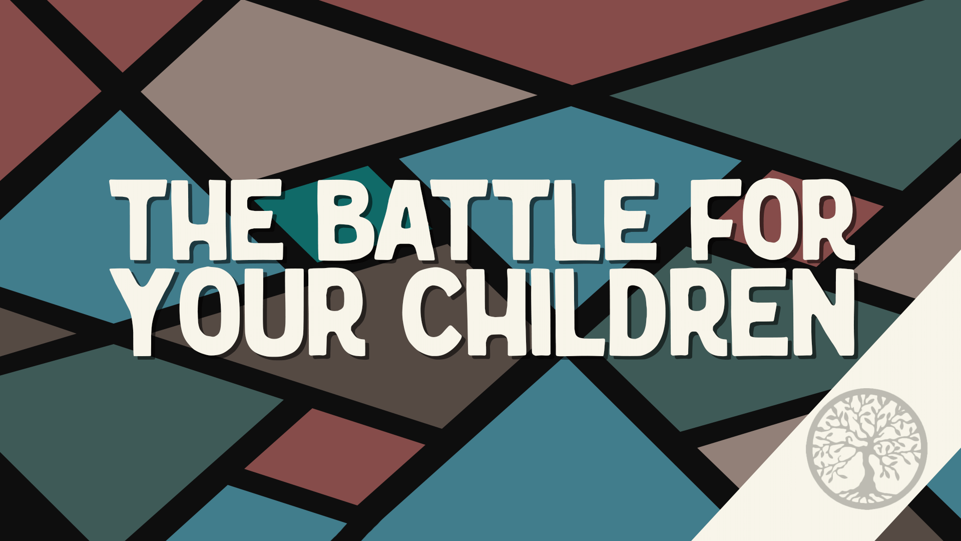 The Battle for Your Children