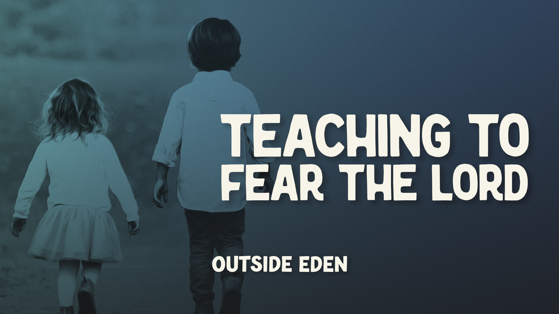Teaching the Fear of the Lord